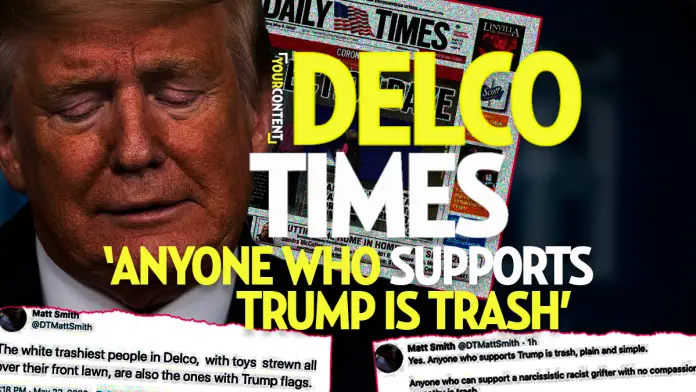 Delaware County Daily Times Reporter Matt Smith Calls All Trump Supporters Racist Bigots in a Cult