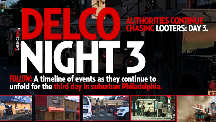 Delco's THIRD Day of Looting, Burglaries and Lawlessness: Follow Live Updates